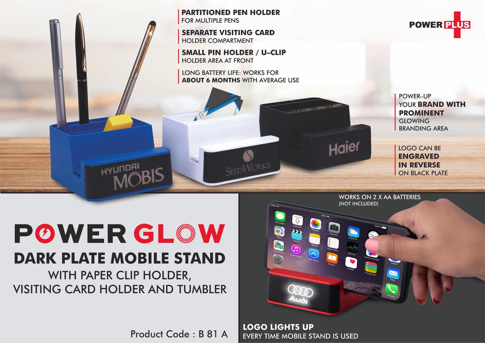PowerGlow Dark Plate Mobile stand | With paper clip holder,
visiting card holder and tumbler | Works on 2 x AA batteries -
https://youtu.be/UEI1BcRXBr8