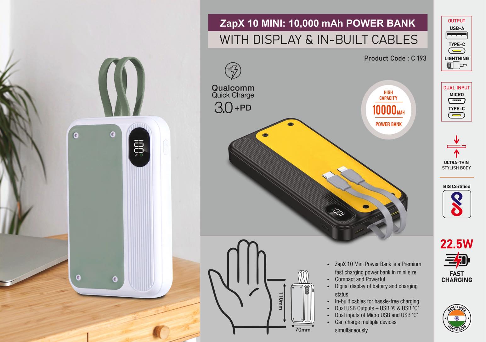 ZapX 10 Mini: 10,000 mAh Power bank with Display & In-Built
Cables | 22.5W Fast charging | Supports Qualcomm 3.0 + PD
charging | Dual USB output & inputs
