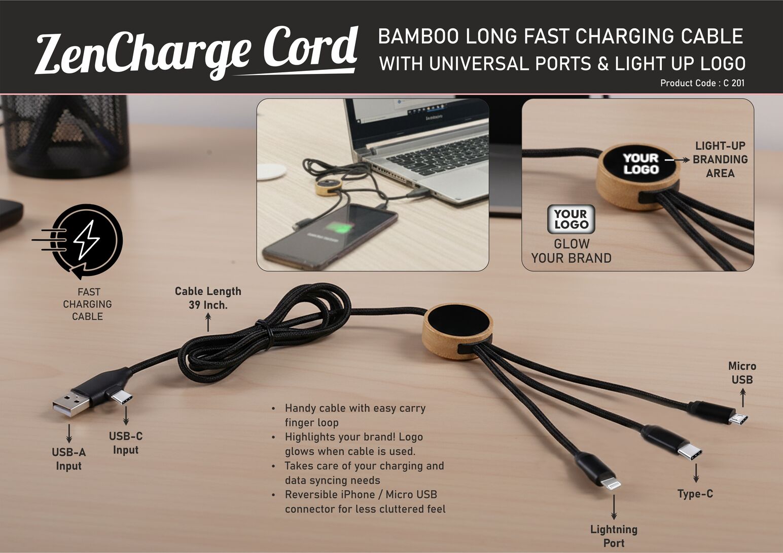 ZenCharge Cord: Bamboo Long Fast Charging Cable with
Universal ports & Light up logo | Dual Input & Triple output |
Nylon Braided wire