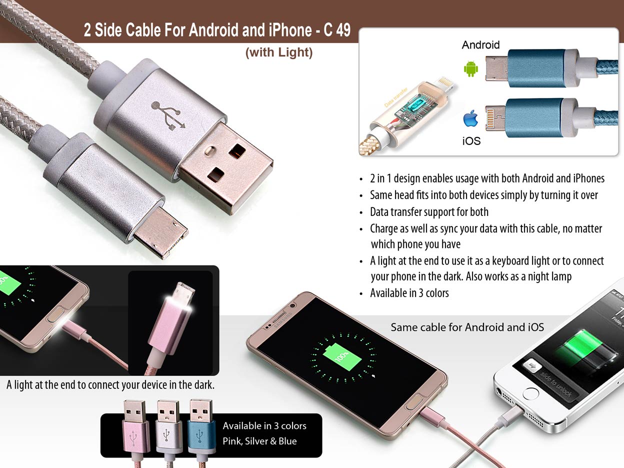 2 side cable for Android and iPhone with light -
https://youtu.be/R7mk-oDx6yk