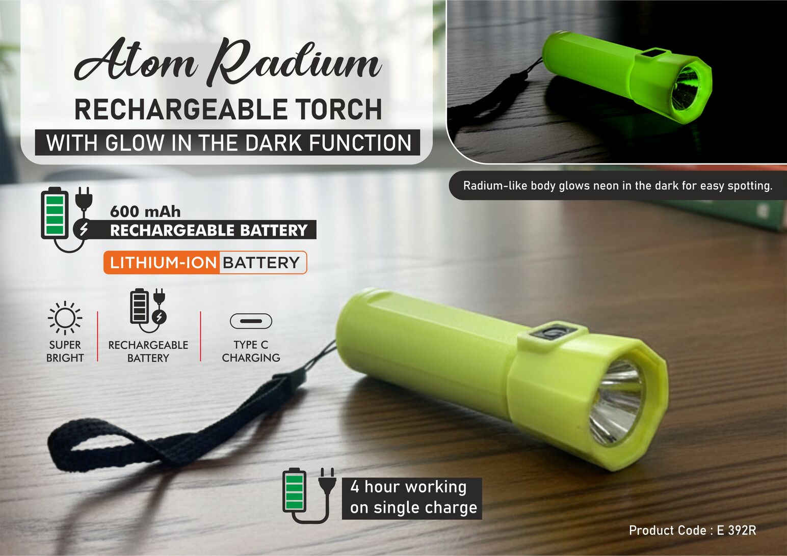 Atom Radium: Rechargeable torch with Glow in the Dark
function | Type C charging | 600 mah battery | 4 hour working on
single charge
