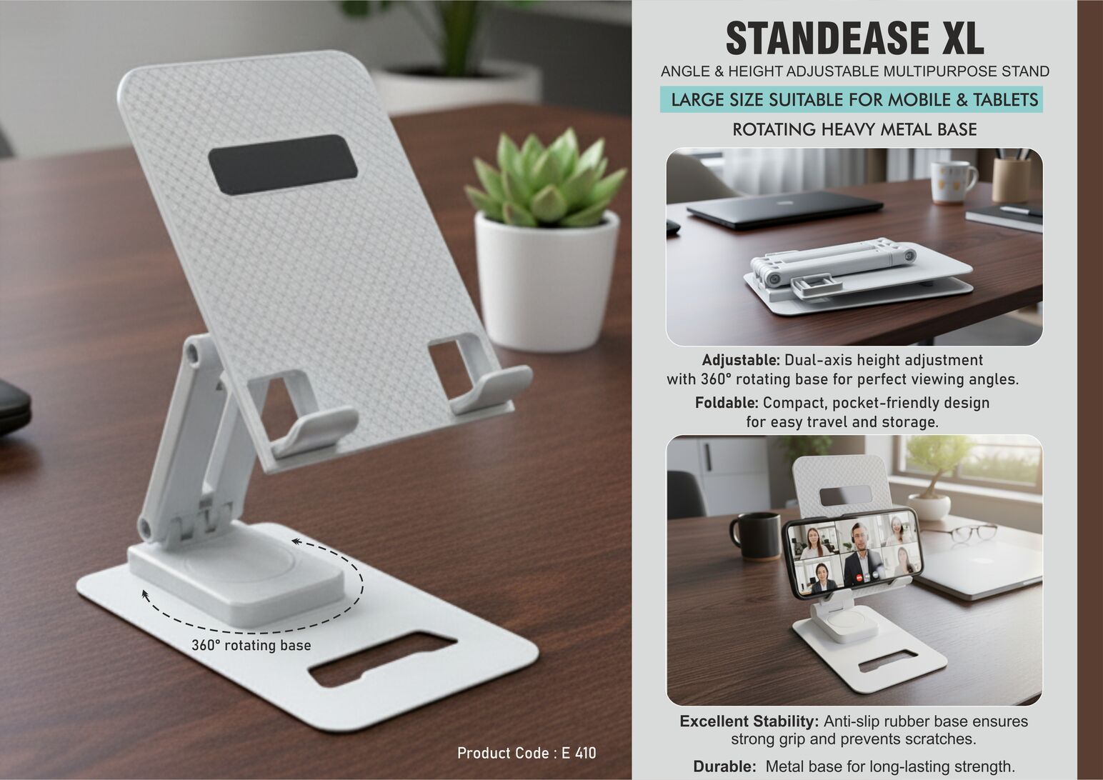 StandEase XL: Angle & Height adjustable multipurpose stand |
Large size suitable for mobile & tablets | Rotating Heavy metal
base | Foldable body