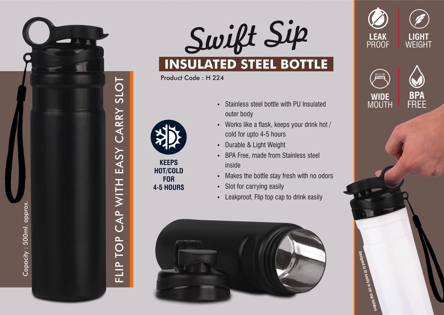 SwiftSip Insulated Steel bottle | Flip top cap with easy carry slot |
500 ml approx