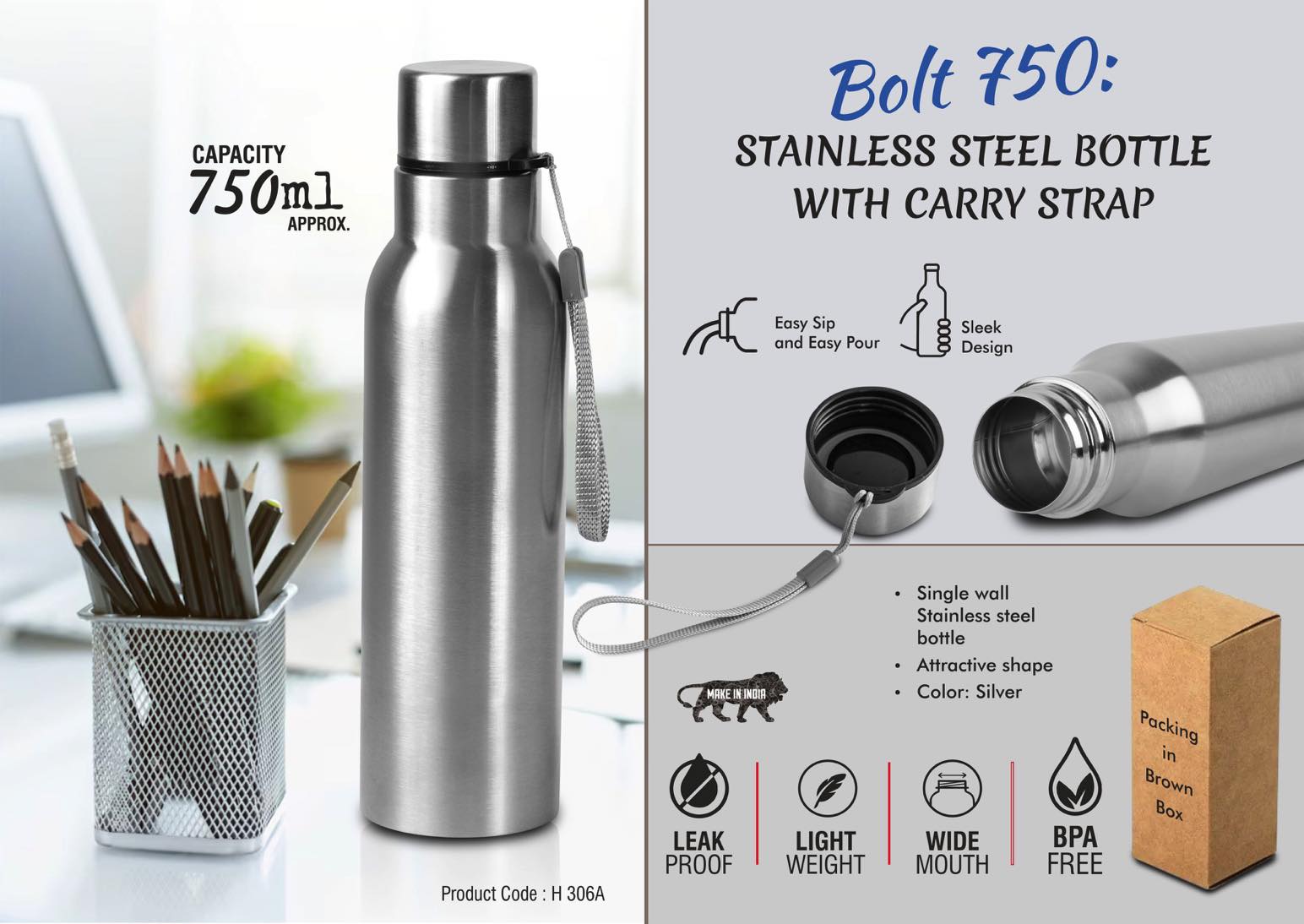 Bolt 750: Stainless steel single wall bottle | With Carry strap |
Capacity 750ml approx
