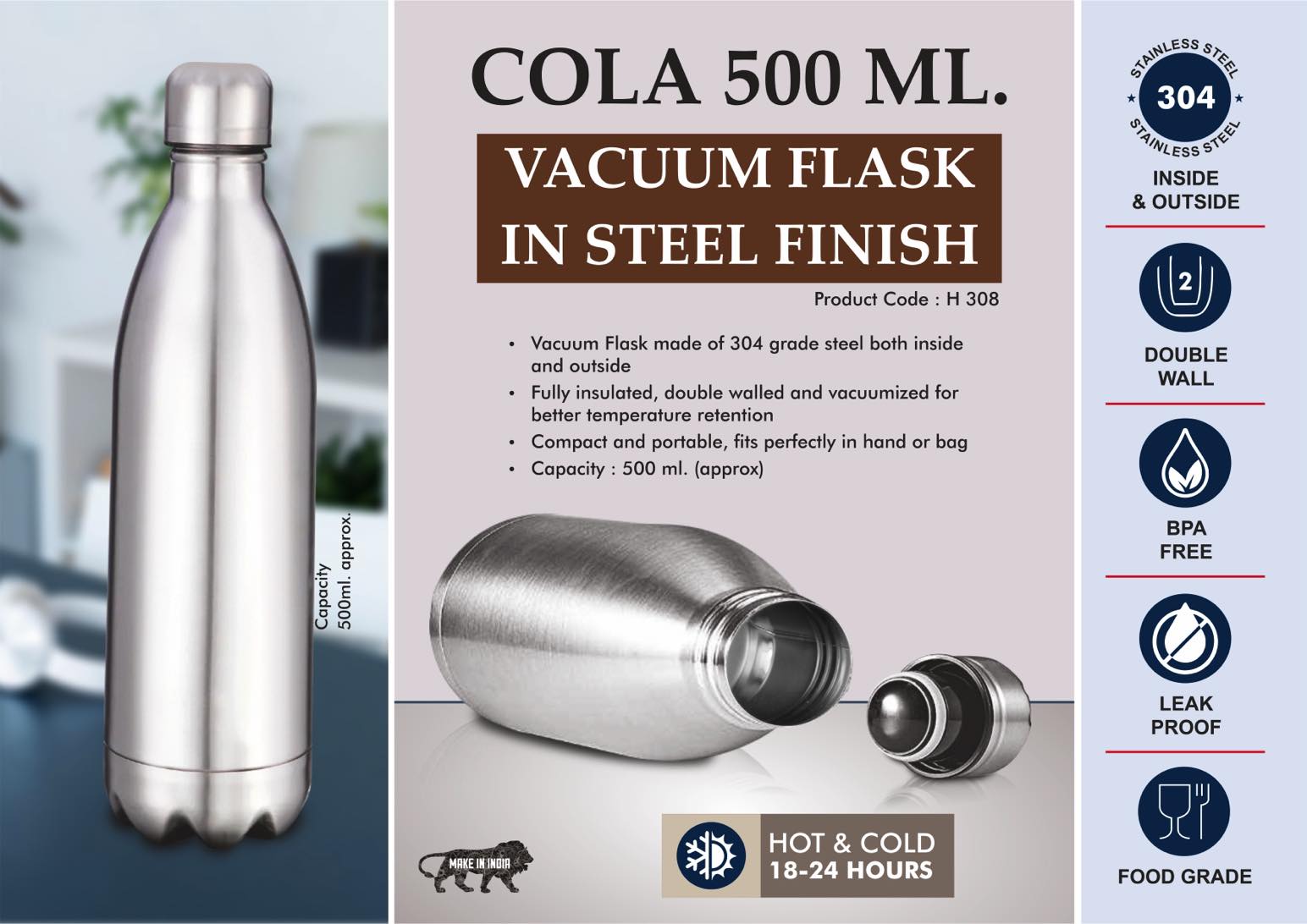 Cola 500 ml Vacuum flask in Steel Finish | 304 steel inside &
outside | 18 hours hot/cold