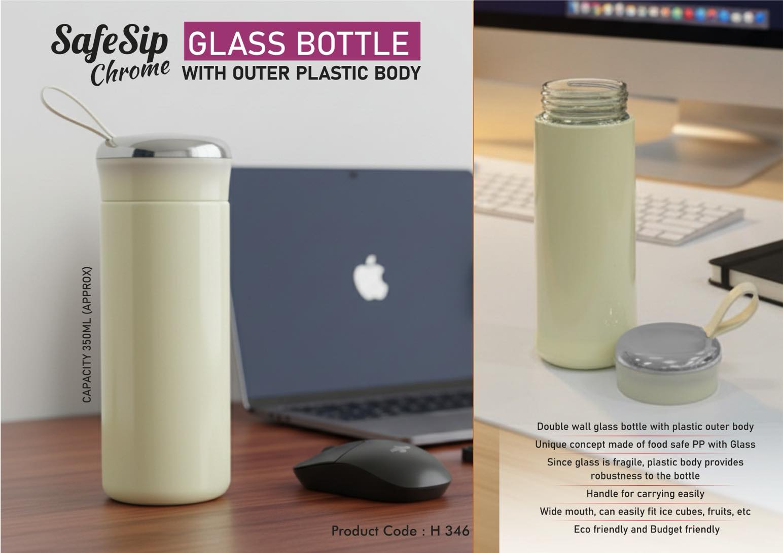 SafeSip Chrome: Glass bottle with outer plastic body and shiny
chrome cap | With Soft carry strap | Capacity 400ml (approx)