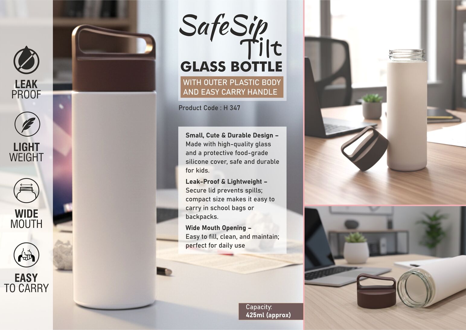 SafeSip Tilt: Glass bottle with outer plastic body and Easy carry
handle | Capacity 425ml (approx)