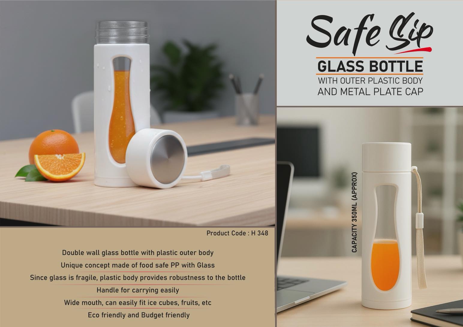 SafeSip: Glass bottle with outer plastic body and metal plate cap
| With carry strap | Capacity 350ml (approx)