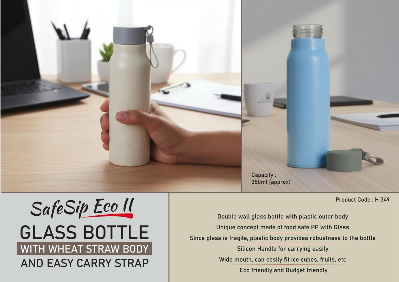 SafeSip Eco II: Glass bottle with wheat straw body and Easy
carry strap | Capacity 350ml (approx)