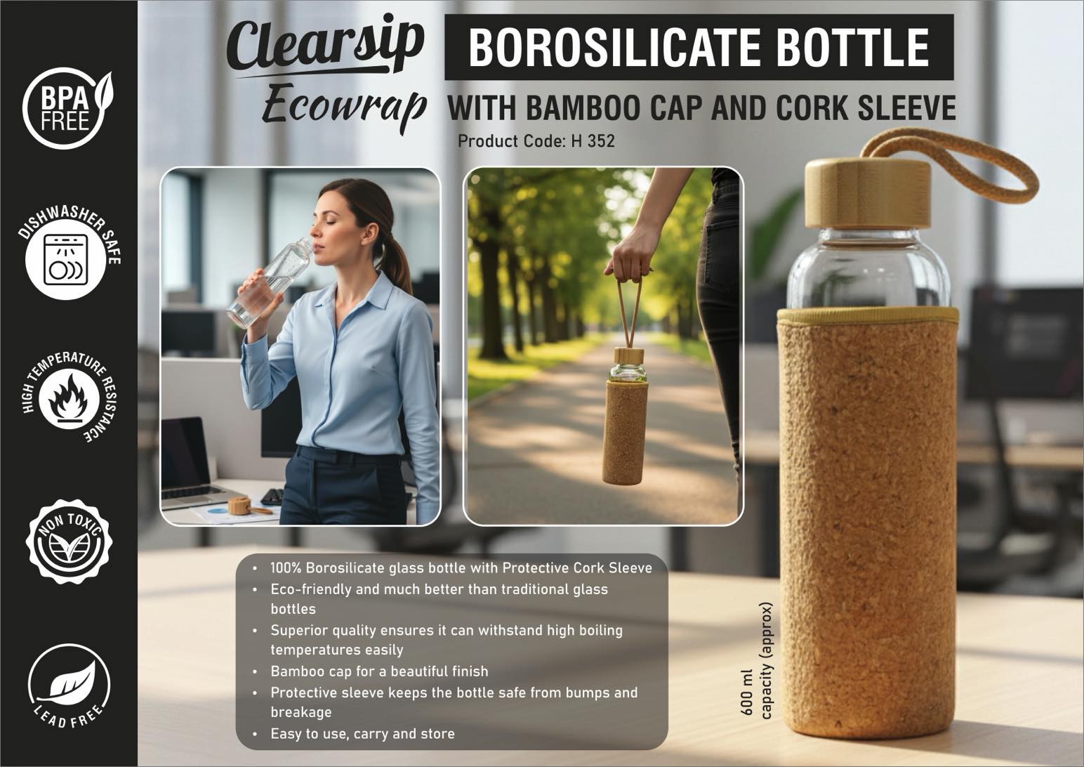 ClearSip EcoWrap: Borosilicate Glass bottle with Bamboo Cap
and Cork sleeve | Capacity 600ml (approx)