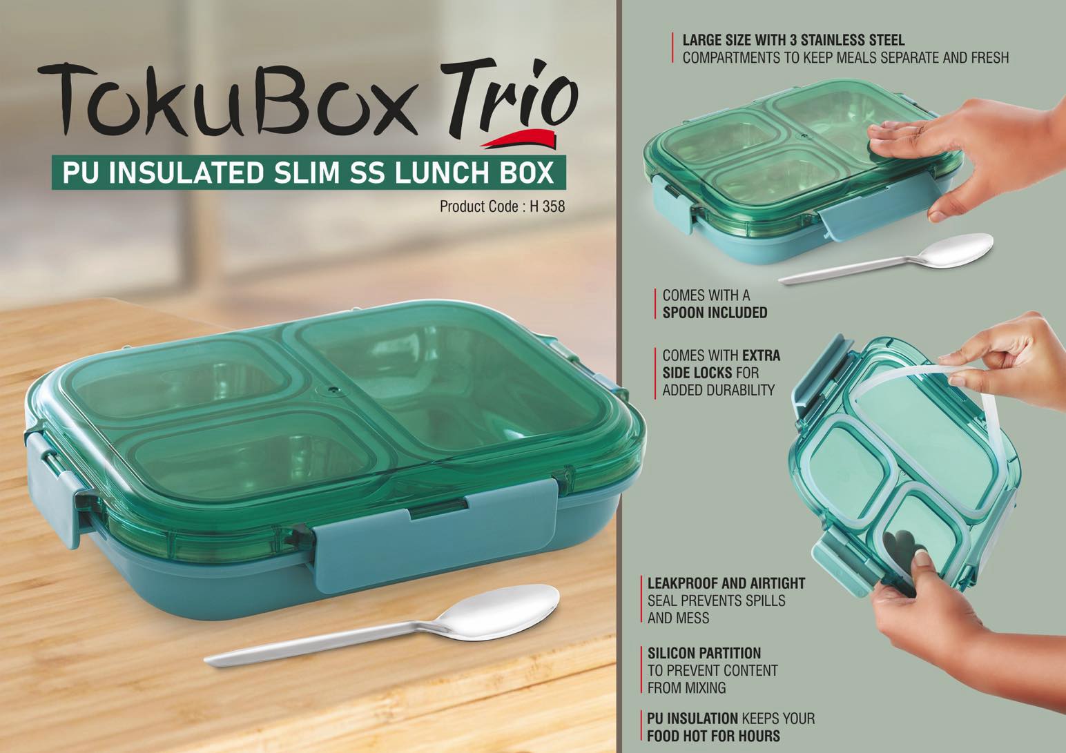 TokuBox Trio: Slim Lunch box with SS inside | PU Filling keeps
food hot | | 3 partitions with silicon seal inside to keep contents
separate | Spoon included | Leakproof