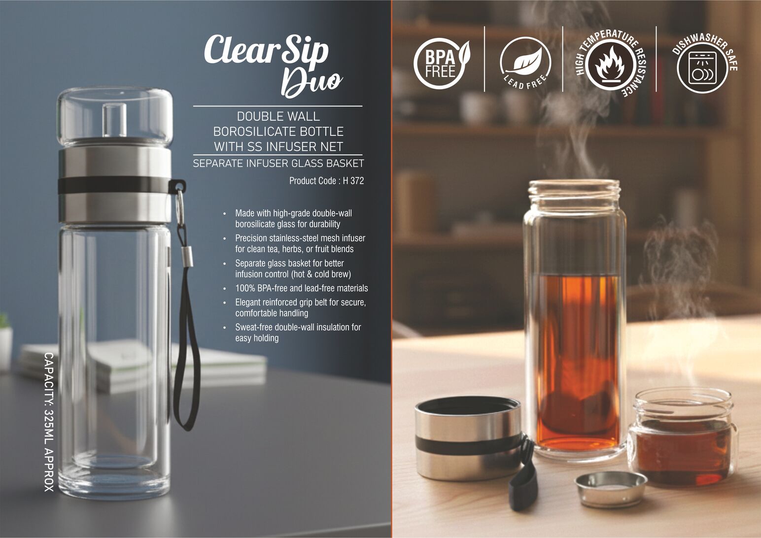 ClearSip Duo: Double wall Borosilicate Infuser bottle with SS
infuser net | Separate Infuser Glass basket | Premium carry belt |
Capacity 325ml (approx)