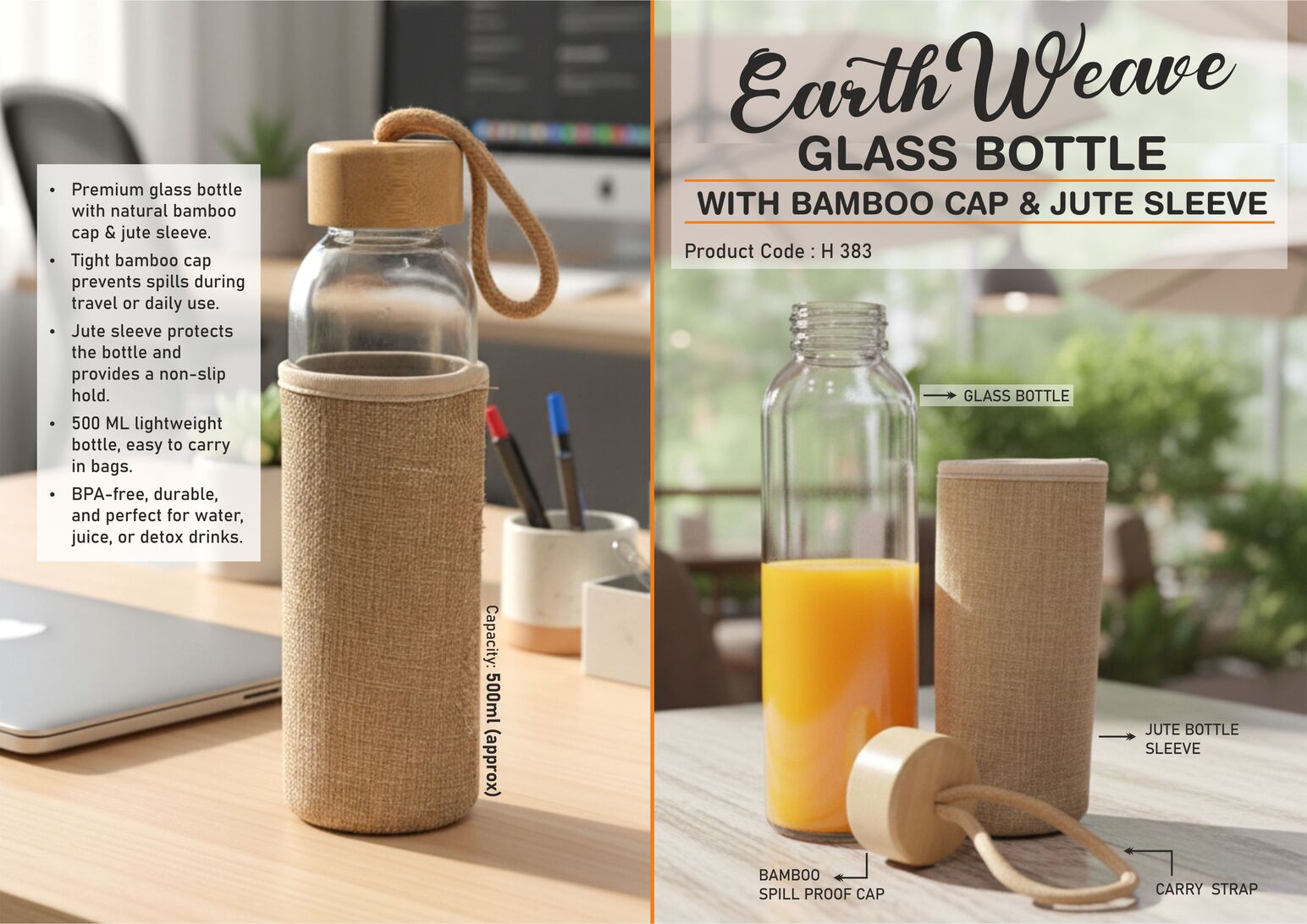 EarthWeave: Glass Bottle with Bamboo Cap & Jute Sleeve |
Capacity 500ml (approx)