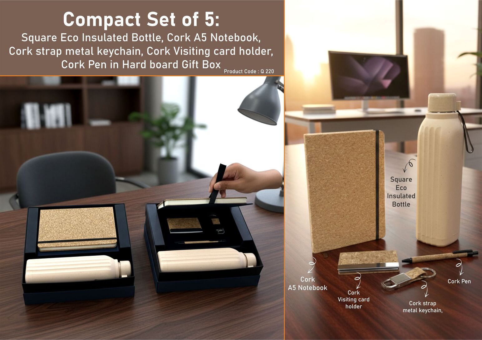 Compact Set of 5: Square Eco Insulated Bottle, Cork A5
Notebook, Cork strap metal keychain, Cork Visiting card holder,
Cork Pen in Hard board Gift Box